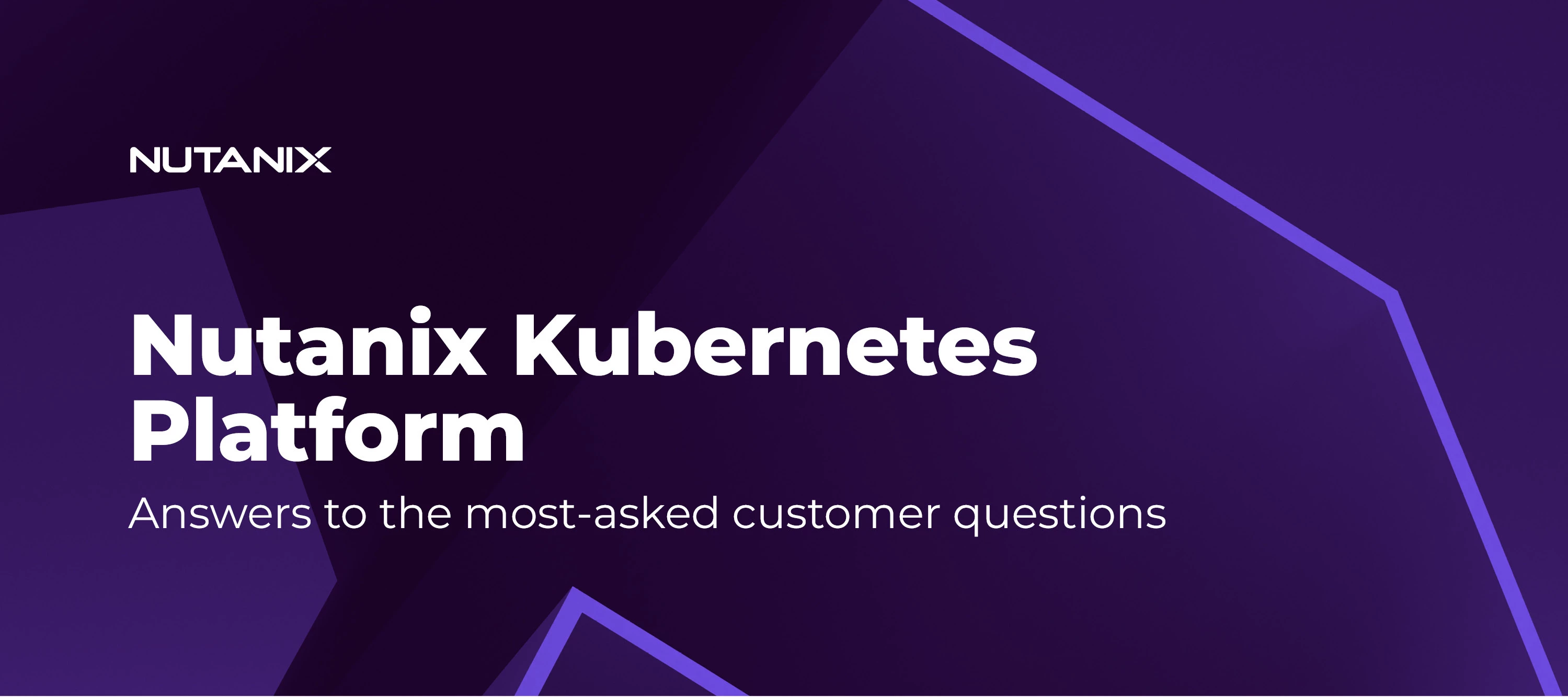 Nutanix Kubernetes Platform: Answers to the Most-Asked Customer Questions