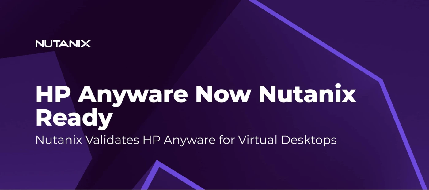 HP Anyware Achieves Nutanix Ready Validation for Desktop Virtualization ...