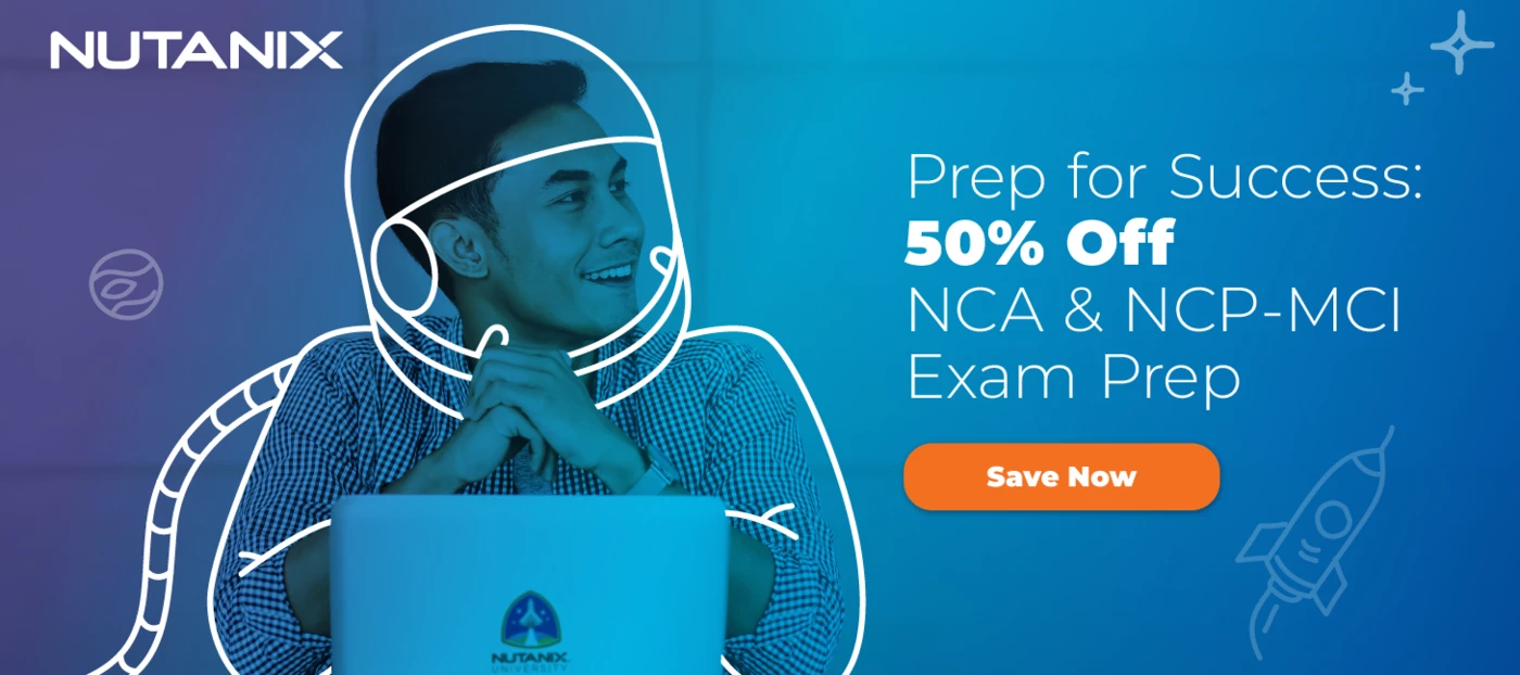 [Ending Soon] Expert-led Exam Prep Courses 50% Off | Nutanix Community