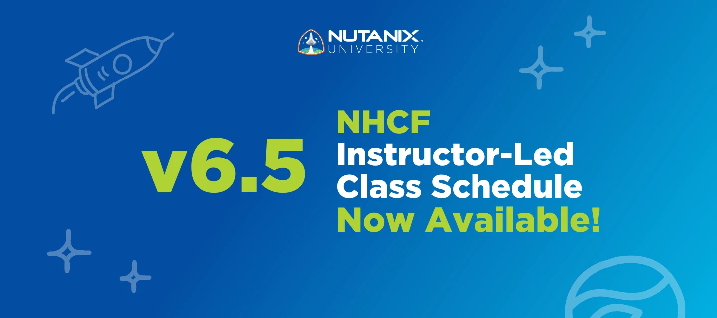 NHCF v6.5 Instructor-Led Class Schedule Now Available! | Nutanix Community
