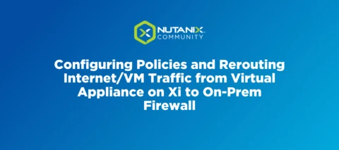 Configuring Policies and Rerouting Internet/VM Traffic from Virtual Appliance on Xi to On-Prem Firewall