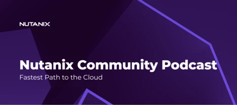 Nutanix Community Podcast: Fastest Path to the Cloud: NC2 Secrets from the Other Side of the Mic