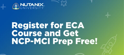 Register for the ECA Course and Get NCP-MCI Exam Prep Free! Register for the ECA Course and Get NCP-MCI Exam Prep Free!