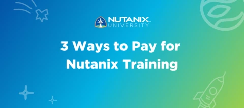 3 Ways to Pay for Nutanix Training 3 Ways to Pay for Nutanix Training