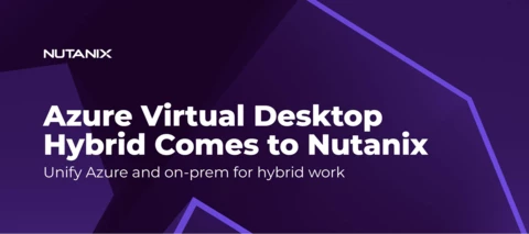 Nutanix Supports Microsoft Azure Virtual Desktop Hybrid as it Enters Public Preview
