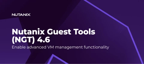 Nutanix Guest Tools (NGT) 4.6