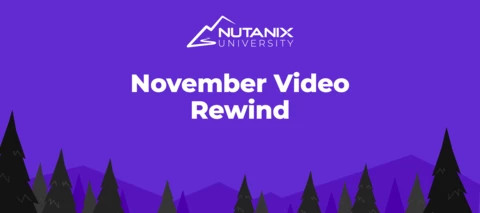 Nutanix University November Video Rewind