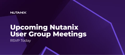 Connect, Learn, and Share: Upcoming Nutanix User Group Meetings