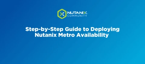 Step-by-Step Guide to Deploying Nutanix Metro Availability