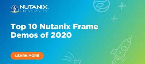 Top 10 Nutanix Frame Demos of 2020 Top 10 Nutanix Frame Demos of 2020