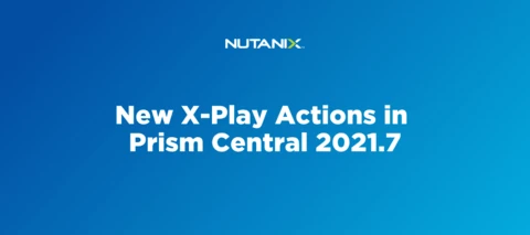 New X-Play Actions in Prism Central 2021.7
