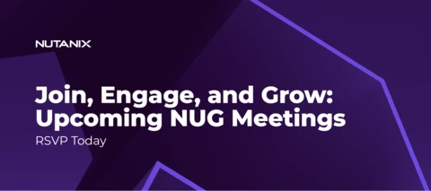 Join, Engage, and Grow: Upcoming Nutanix User Group Meetings