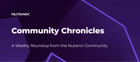 Community Chronicles: A Weekly Roundup from the Nutanix Community (February 4)
