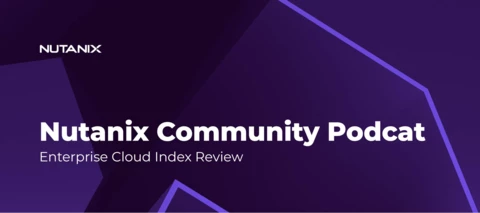 Nutanix Community Podcast: Enterprise Cloud Index Review