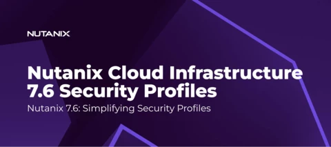 Nutanix Cloud Infrastructure (NCI) Episode 7.6: A Nutanix AOS Software and AHV Hypervisor Security Story