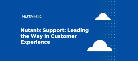 Nutanix Support: Leading the Way In Customer Experience