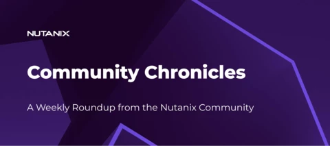 Community Chronicles: A Weekly Roundup from the Nutanix Community (October 29)