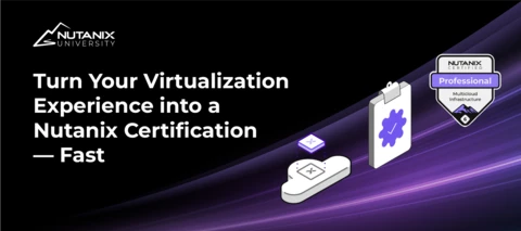 Turn Your Virtualization Experience into a Nutanix Certification - Fast