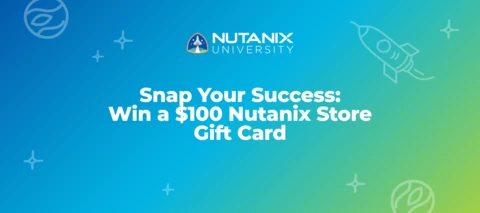 Snap Your Success: Win a $100 Nutanix Store Gift Card Snap Your Success: Win a $100 Nutanix Store Gift Card