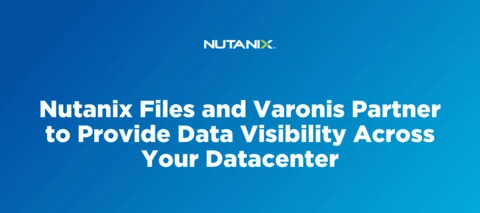 Nutanix Files and Varonis Partner to Provide Data Visibility Across Your Datacenter