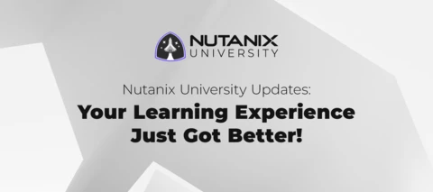 Nutanix University Updates: Same Name, New Experience Nutanix University Updates: Same Name, New Experience