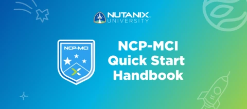Want to Become NCP-MCI Certified? Download the New Quick Start Handbook Want to Become NCP-MCI Certified? Download the New Quick Start Handbook