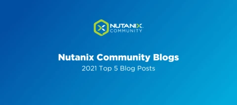 Nutanix Community Blog: 2021 Top 5 Blog Posts