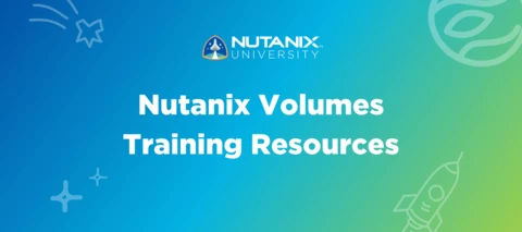 Your Complete Guide to Nutanix Volumes Training Resources Your Complete Guide to Nutanix Volumes Training Resources