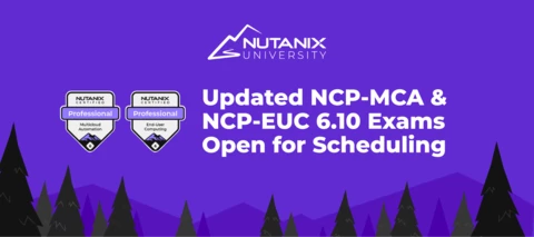 Updated NCP-MCA & NCP-EUC 6.10 Exams Open for Scheduling