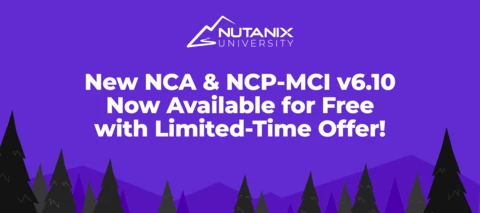 Announcing NCA & NCP-MCI v6.10—Get Certified for Free with Limited-Time Offer!