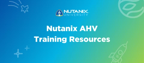 Nutanix AHV Training Resources Nutanix AHV Training Resources