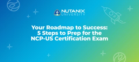 Your Roadmap to Success: 5 Steps to Prep for the NCP-US Certification Exam Your Roadmap to Success: 5 Steps to Prep for the NCP-US Certification Exam