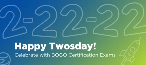 Celebrate Twosday with BOGO Certification Exams! Celebrate Twosday with BOGO Certification Exams!