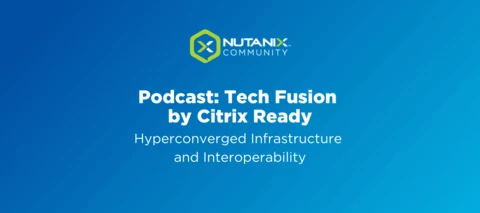 Podcast: Tech Fusion By Citrix Ready