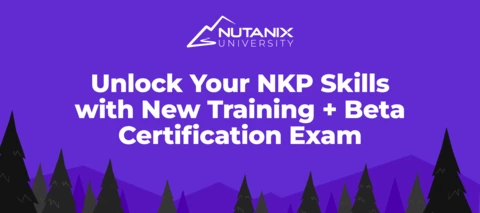 Unlock Your NKP Skills with New Training + Beta Certification Exam
