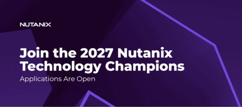 Applications Are Open: Join the 2027 Nutanix Technology Champions