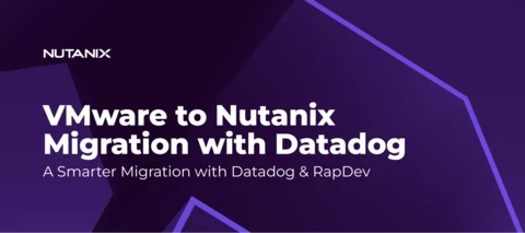 Datadog Integrations for a Seamless VMware to Nutanix Migration