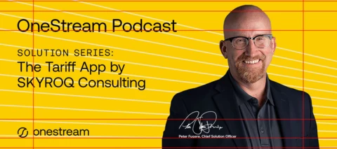 The OneStream Podcast: Solution Series - The Tariff App by SKYROQ Consulting Available Now!