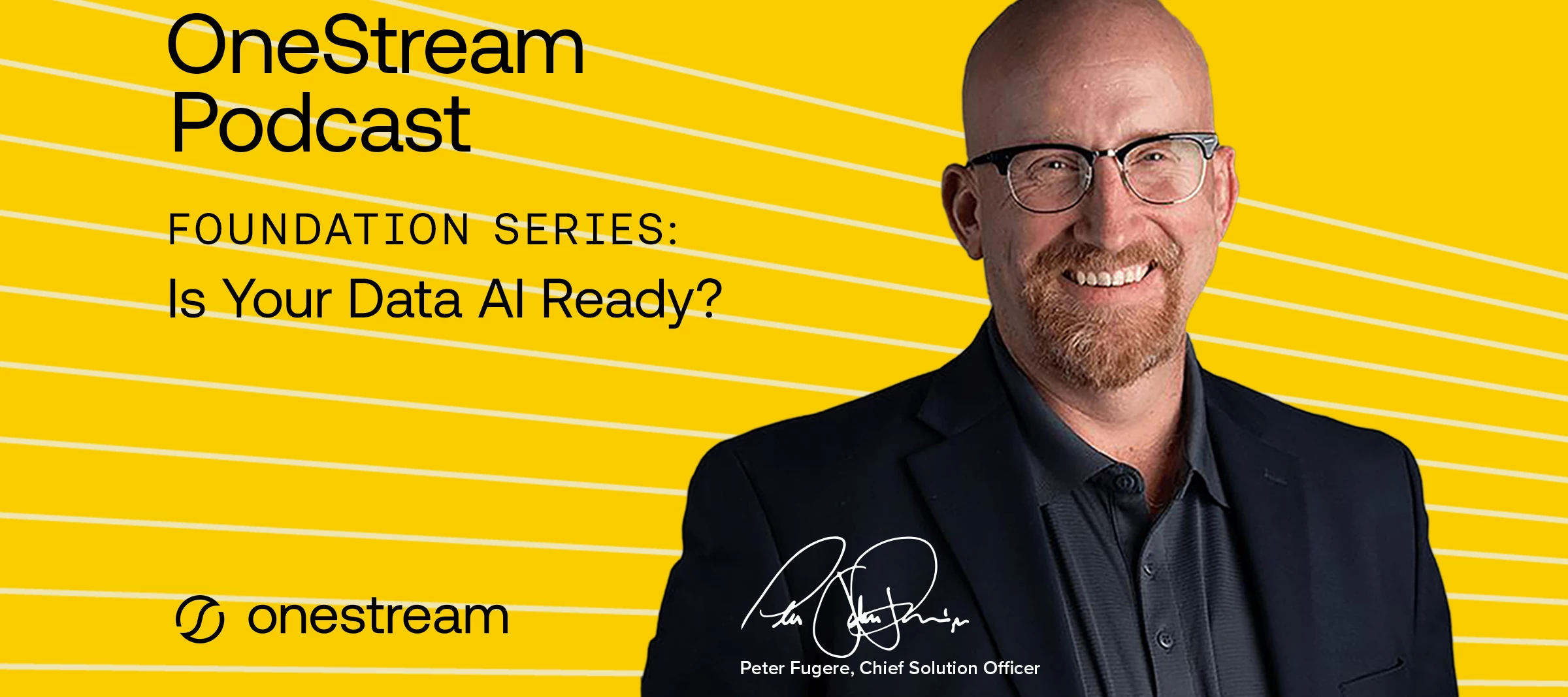 The OneStream Podcast: Foundation Series - Is Your Data AI Ready? available now!