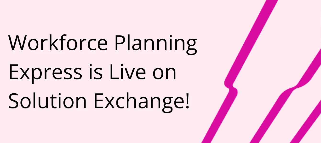 Workforce Planning Express PV920-SV100 is Live on Solution Exchange!