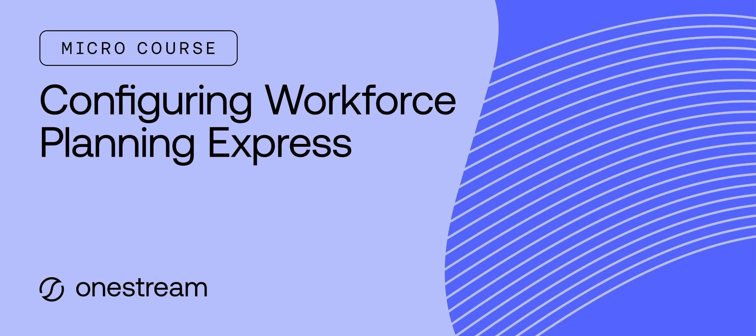 Course Announcement: Configuring Workforce Planning Express