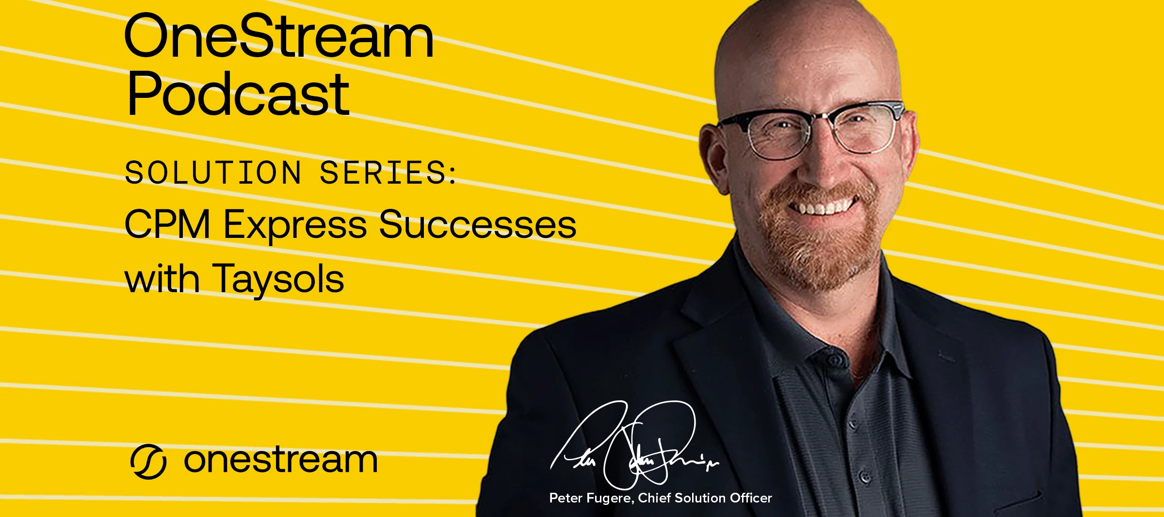 The OneStream Podcast: Solution Series - CPM Express Successes with Taysols is now available!