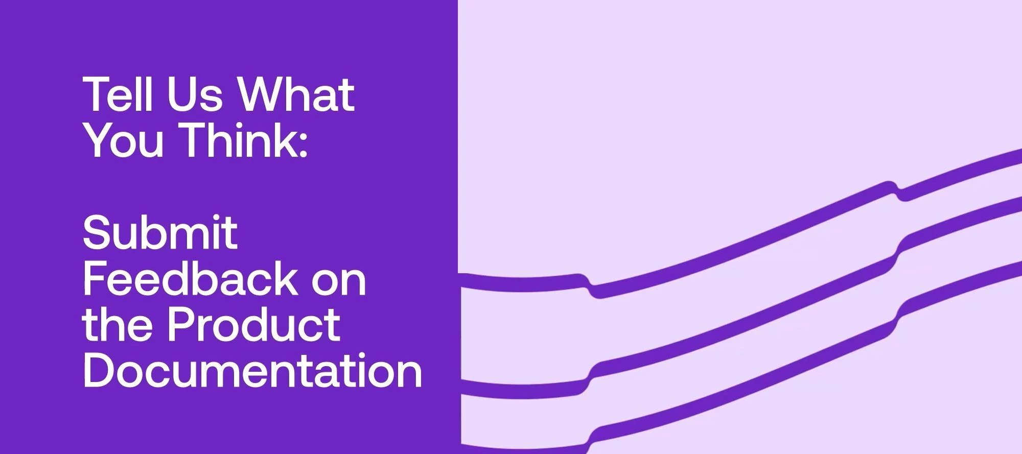 Tell Us What You Think: Submit Feedback on the Product Documentation