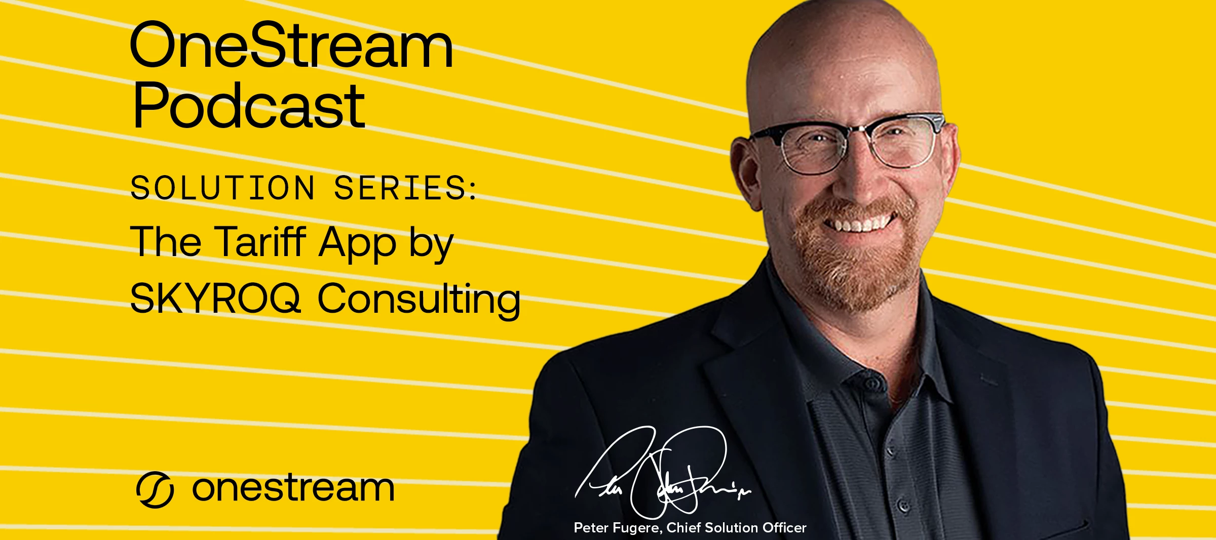 The OneStream Podcast: Solution Series - The Tariff App by SKYROQ Consulting Available Now!