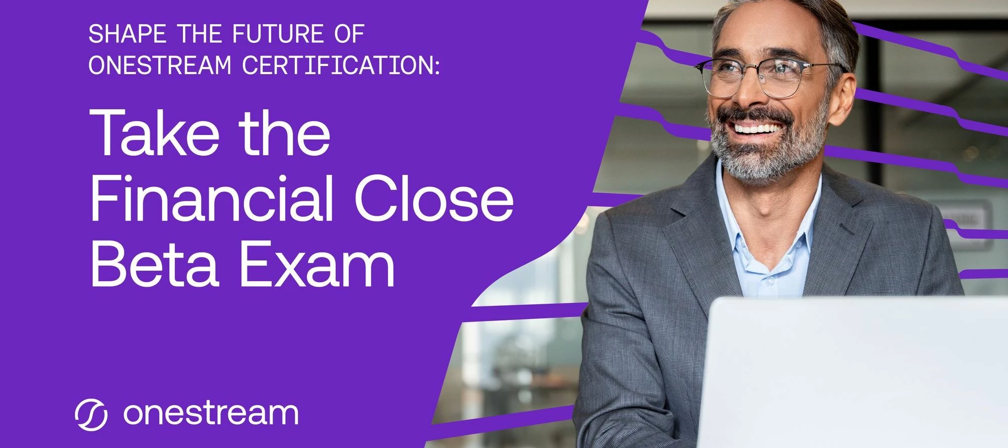 Shape the Future of OneStream Certification: Take the Financial Close Beta Exam - Deadline Extended!