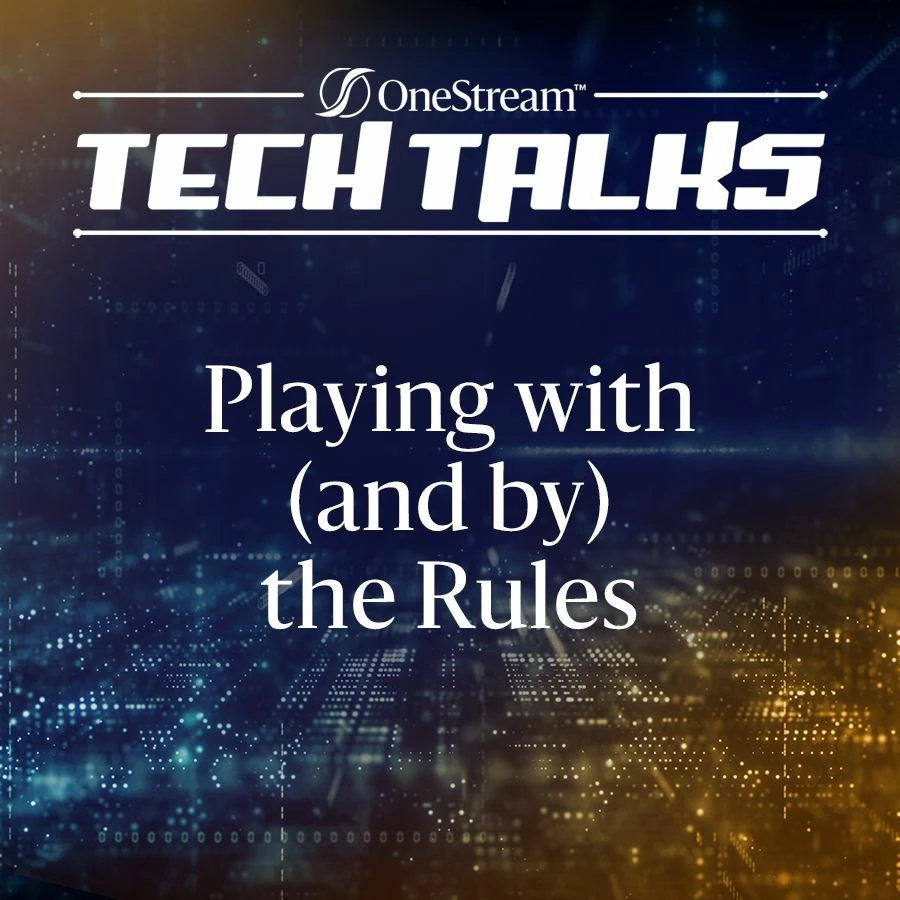OneStream Tech Talks: Playing with (and by) the Rules now available for Passport Subscribers!