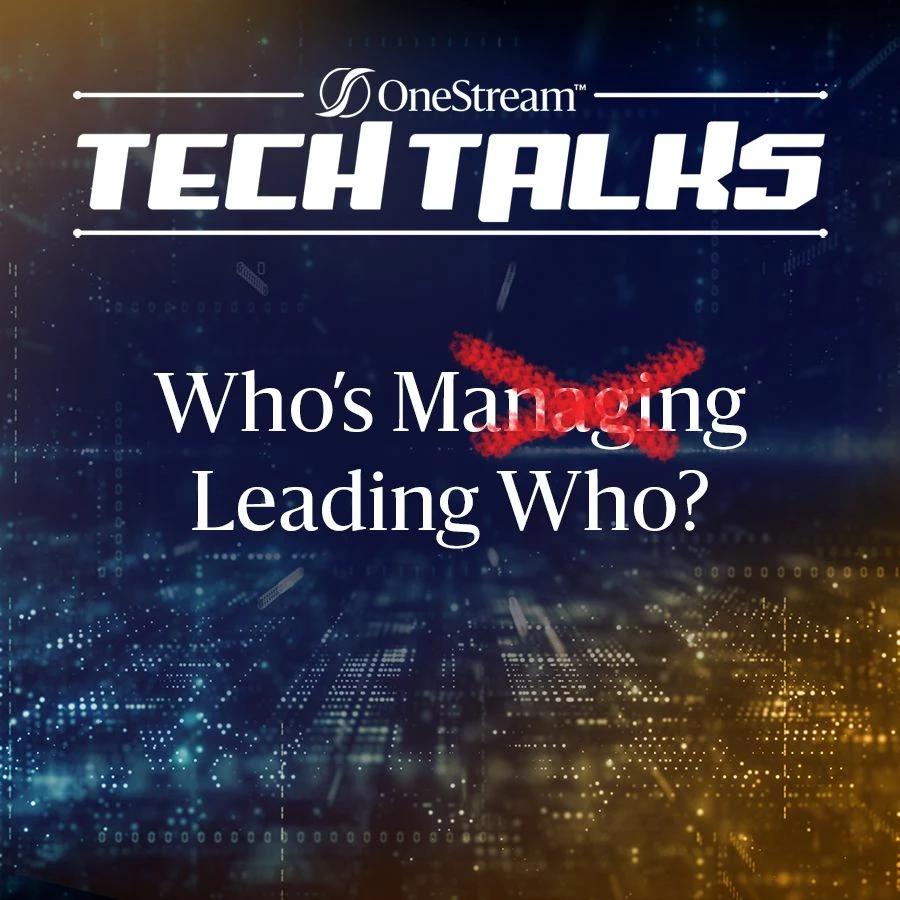 OneStream Tech Talks: Who's Leading Who
