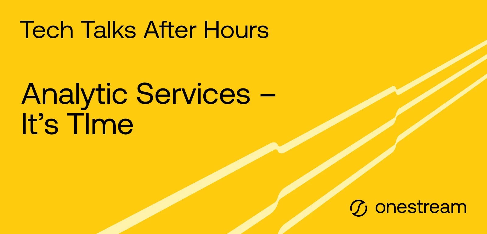 Tech Talks After Hours: Analytic Services – It’s Time!
