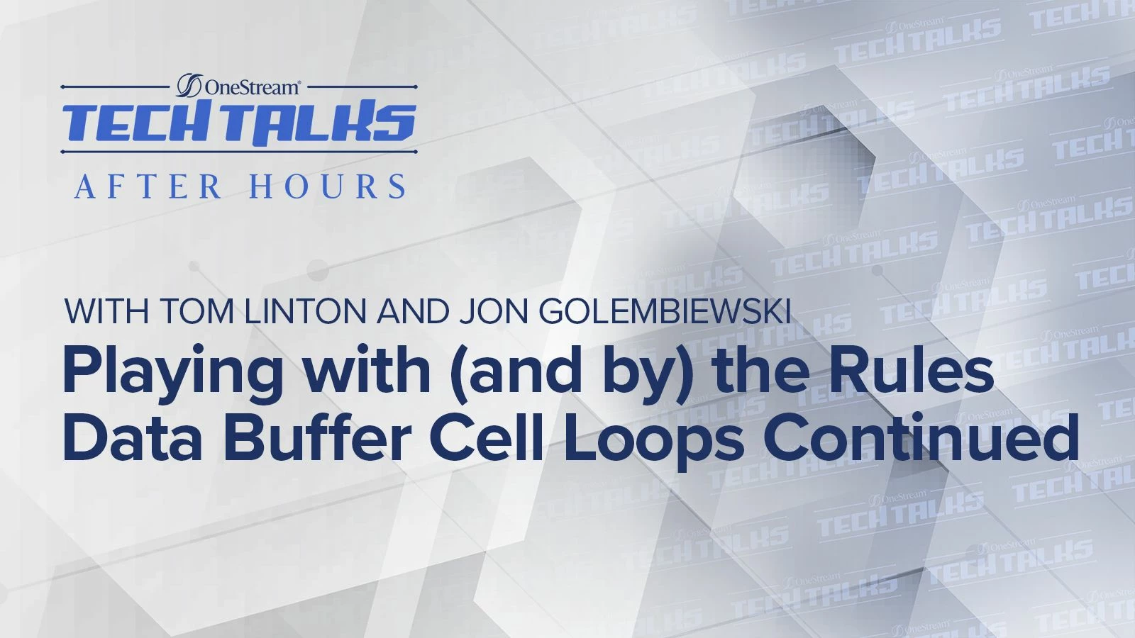 Title – Tech Talks After Hours: Playing with (and by) the Rules – Data Buffer Cell Loops Continued