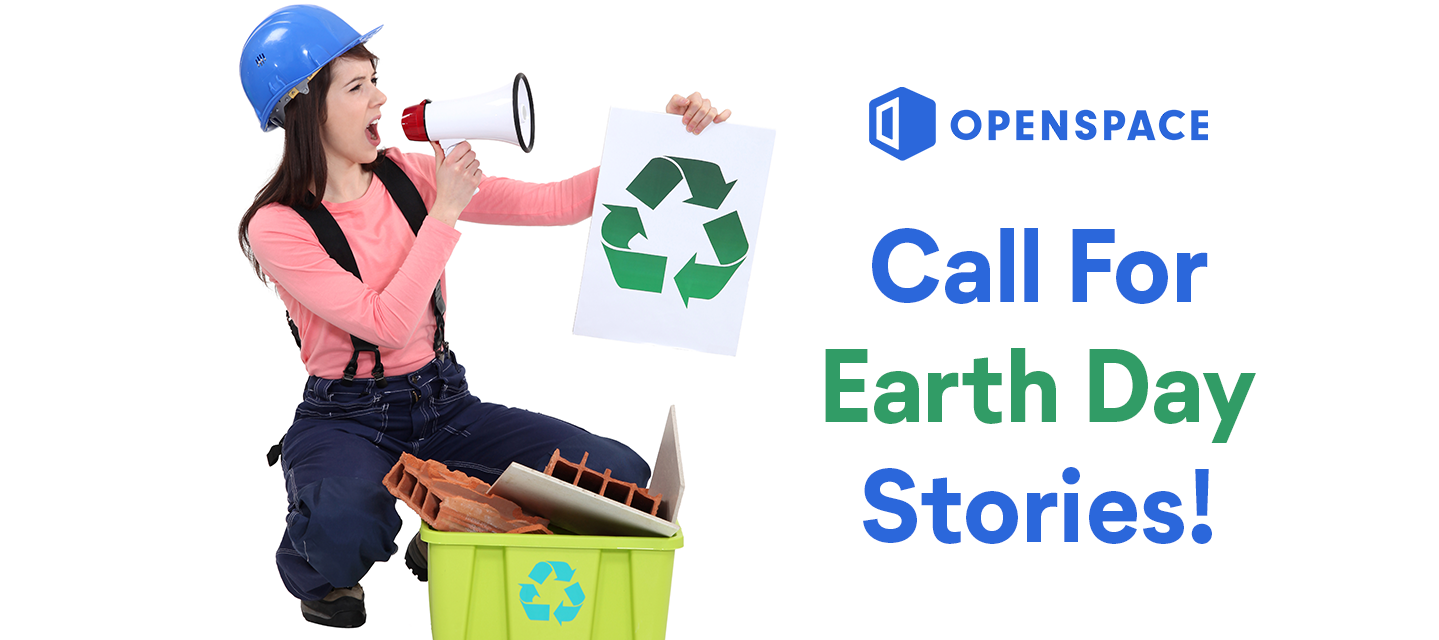 Call For Stories: EARTH DAY!